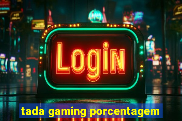 tada gaming porcentagem