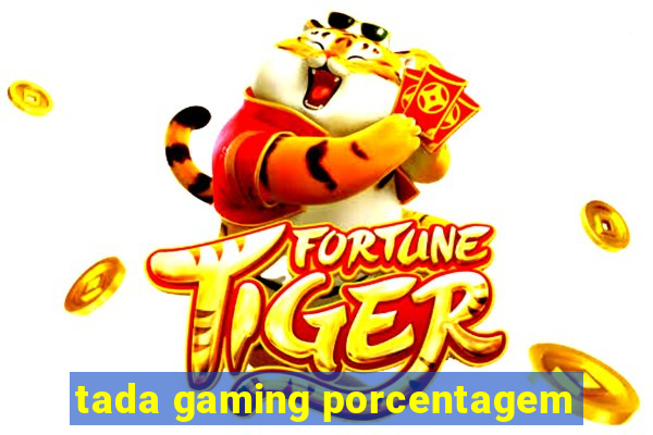 tada gaming porcentagem