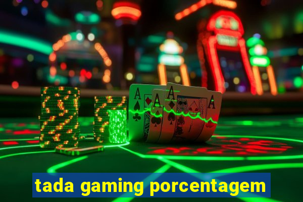 tada gaming porcentagem