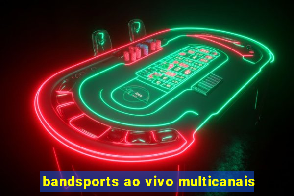 bandsports ao vivo multicanais