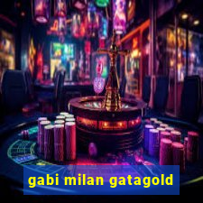 gabi milan gatagold