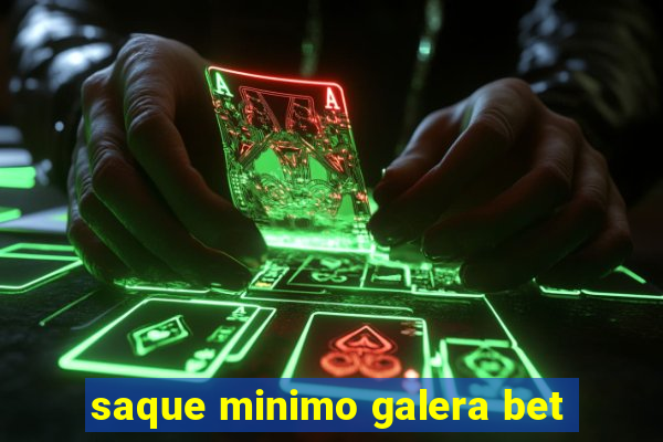 saque minimo galera bet