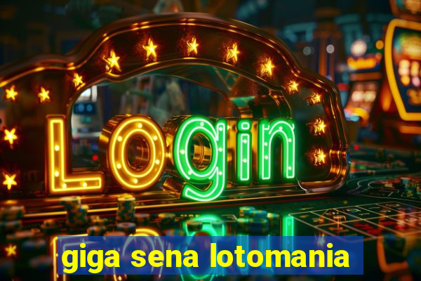 giga sena lotomania