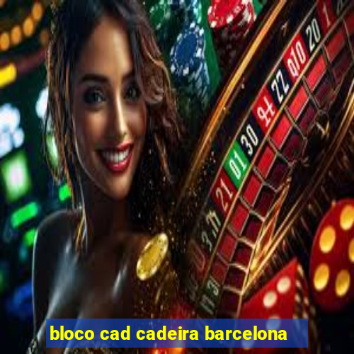 bloco cad cadeira barcelona