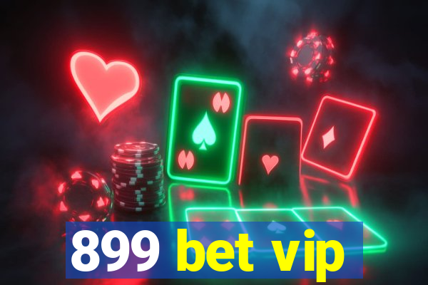 899 bet vip