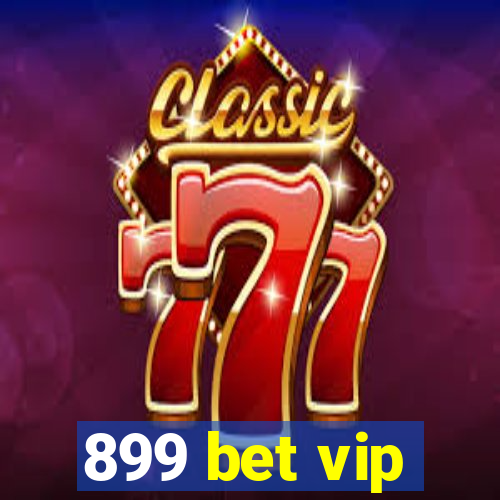 899 bet vip