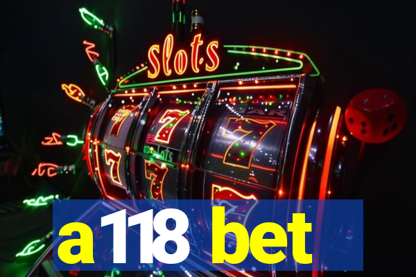 a118 bet