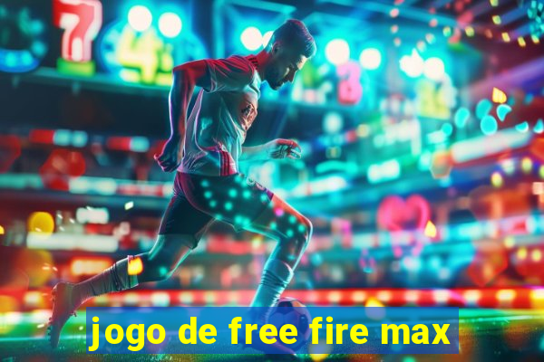 jogo de free fire max