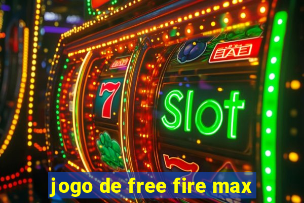 jogo de free fire max