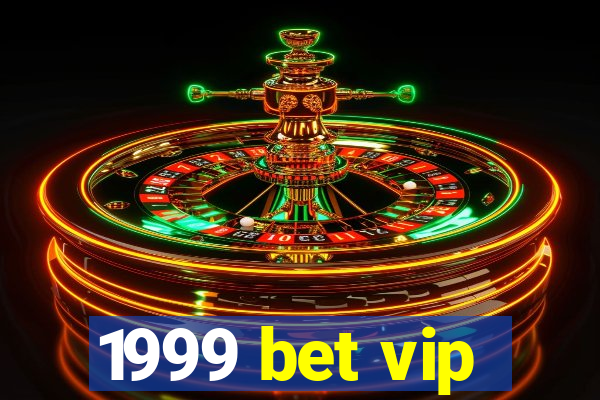 1999 bet vip