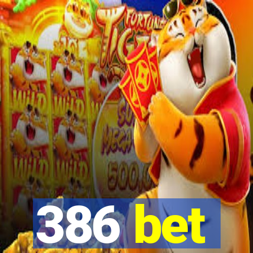 386 bet