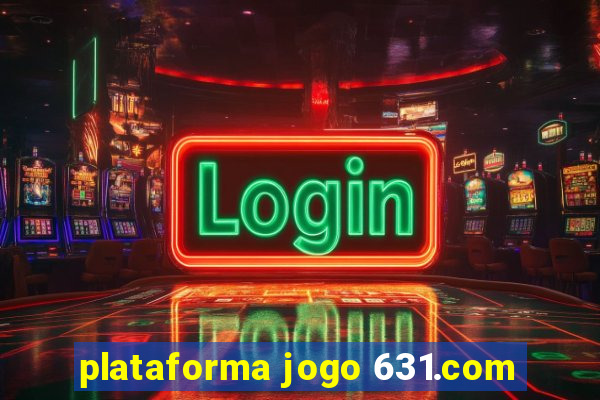 plataforma jogo 631.com