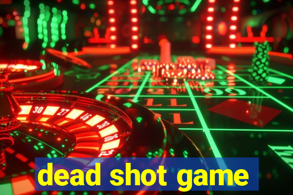 dead shot game