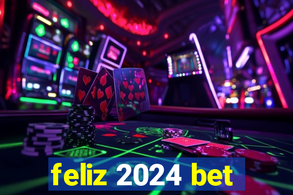 feliz 2024 bet