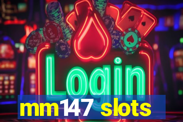 mm147 slots