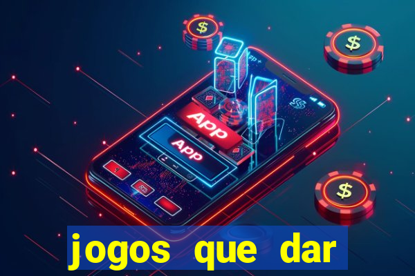 jogos que dar dinheiro de verdade