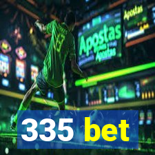 335 bet