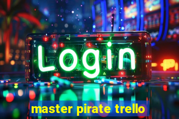 master pirate trello