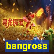 bangross