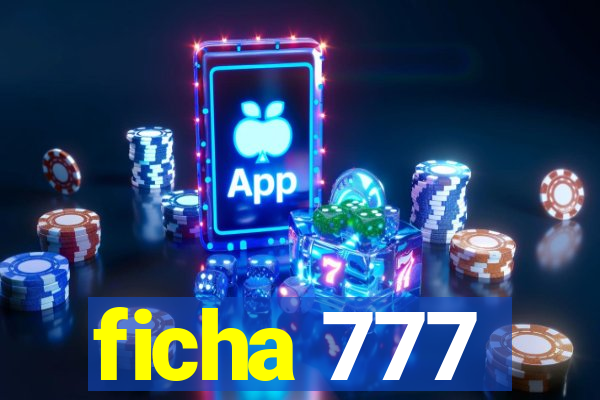 ficha 777