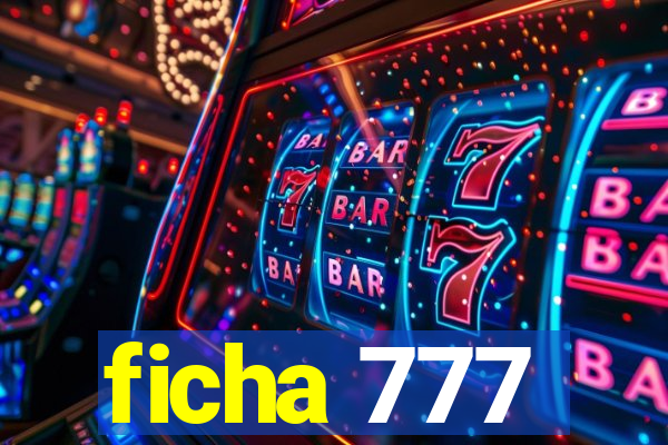 ficha 777