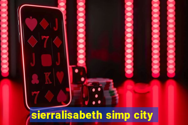 sierralisabeth simp city