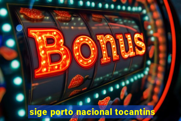 sige porto nacional tocantins