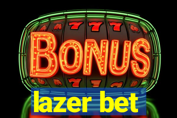 lazer bet