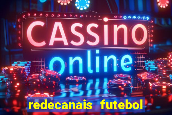 redecanais futebol ao vivo