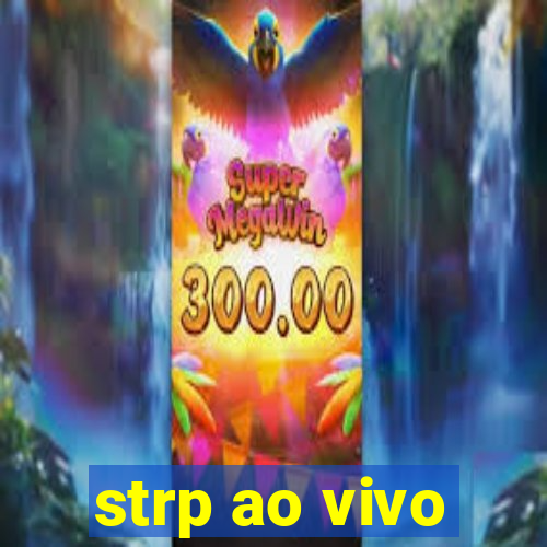 strp ao vivo