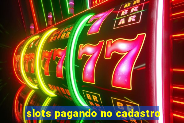 slots pagando no cadastro