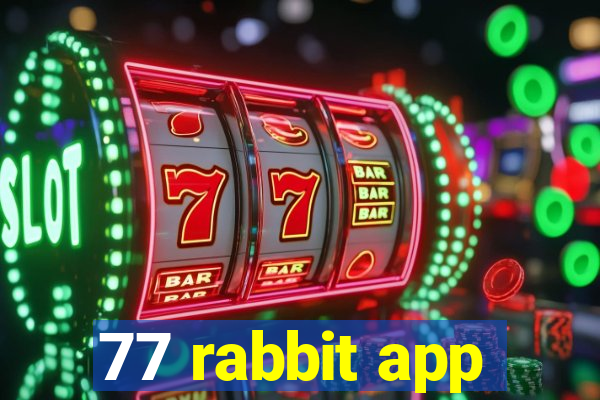 77 rabbit app