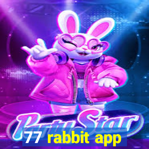 77 rabbit app