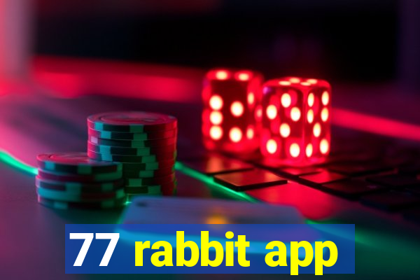 77 rabbit app