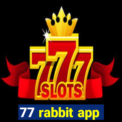 77 rabbit app