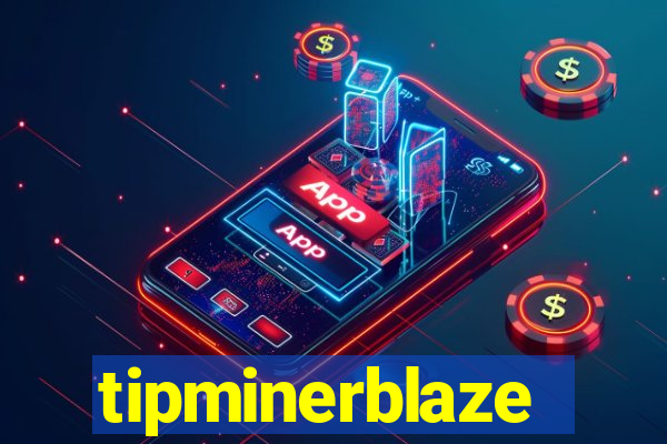 tipminerblaze