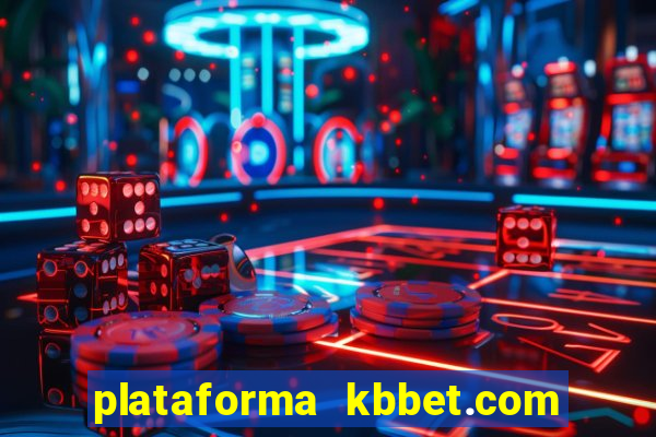 plataforma kbbet.com é confiável