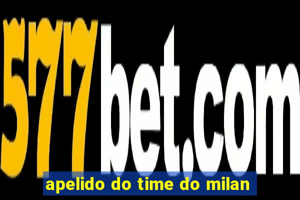 apelido do time do milan