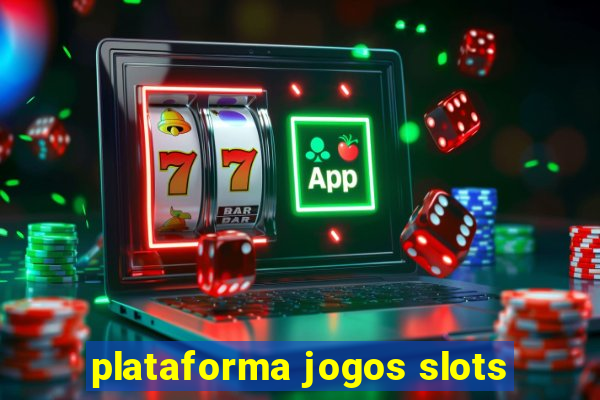 plataforma jogos slots