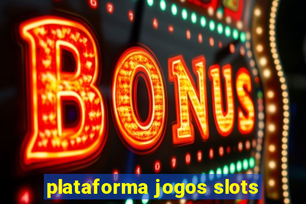 plataforma jogos slots