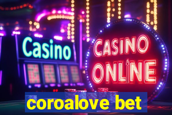 coroalove bet