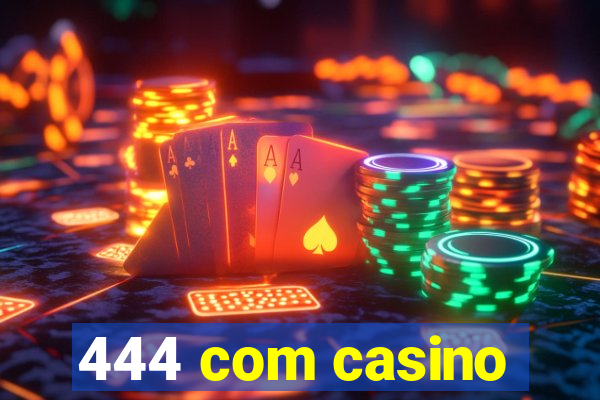 444 com casino