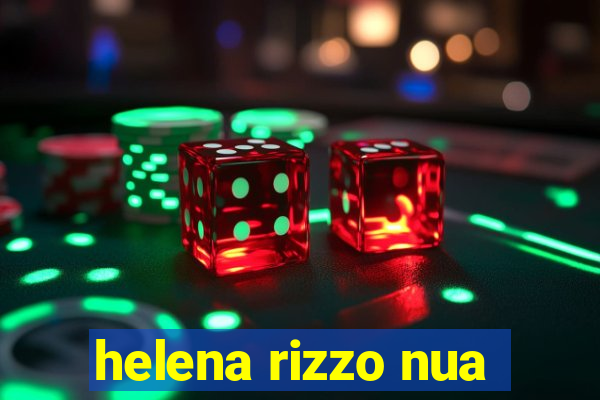 helena rizzo nua