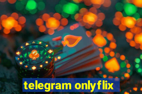 telegram onlyflix