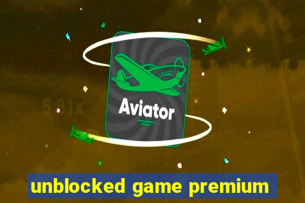 unblocked game premium