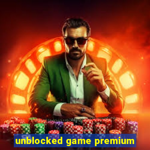 unblocked game premium