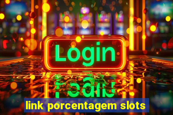 link porcentagem slots