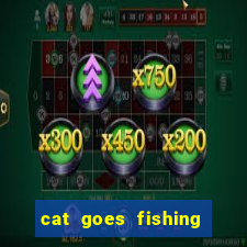 cat goes fishing free download