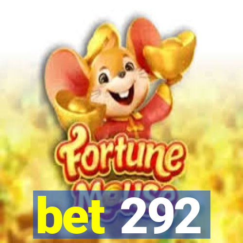 bet 292