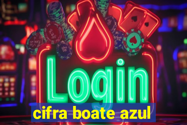 cifra boate azul